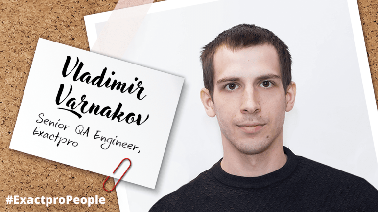 Vladimir Varnakov, Senior QA Engineer EXACTPRO